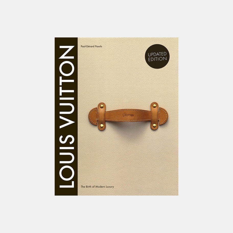 Louis Vuitton / The Birth of Modern Luxury / Updated Edition